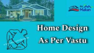 Home Design as per Vastu